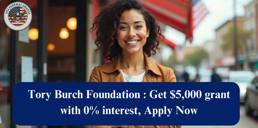 Tory Burch Foundation Get $5,000 grant with 0% interest, Apply Now