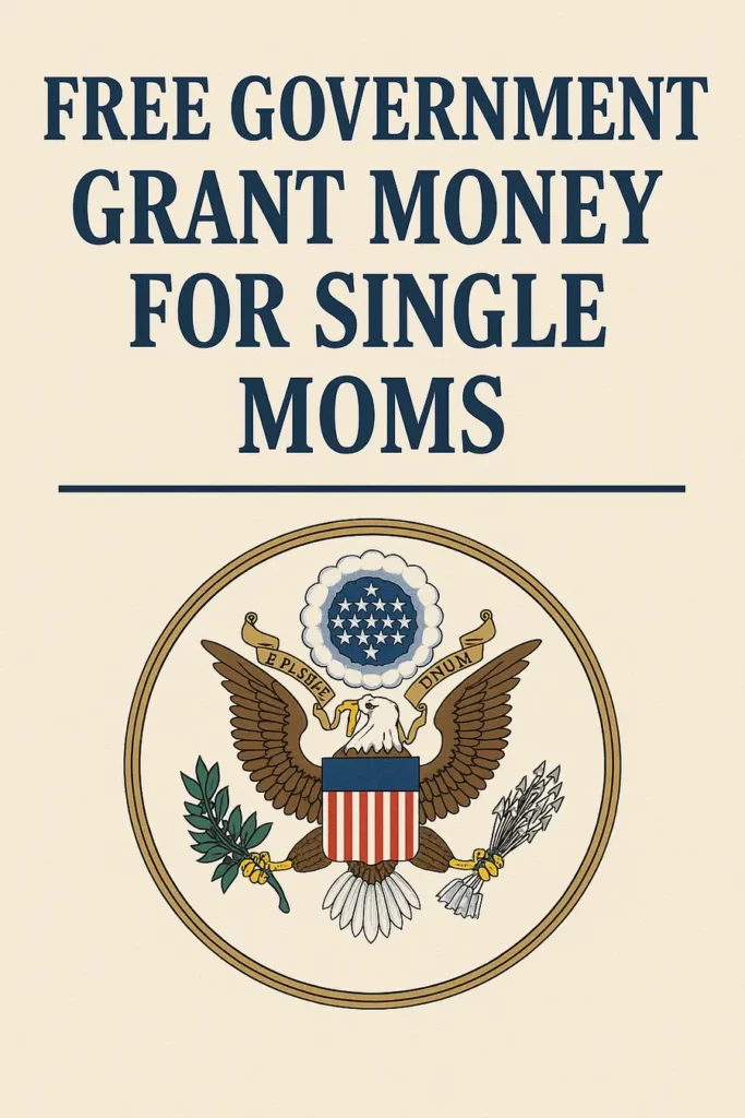 Free Government Grant Money For Single Moms 2025