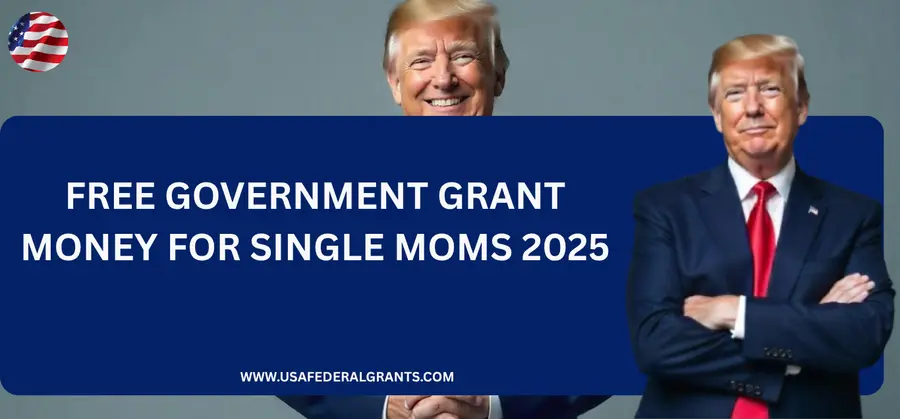 Free Government Grant Money For Single Moms 2025