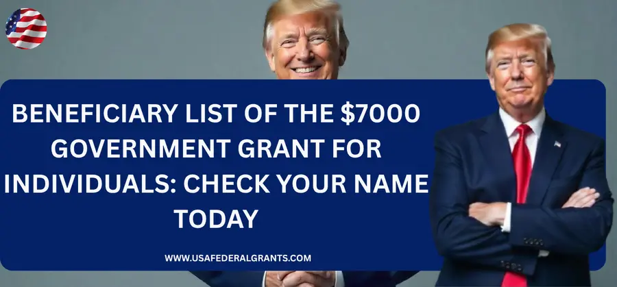 beneficiary list of the $7000 government grant